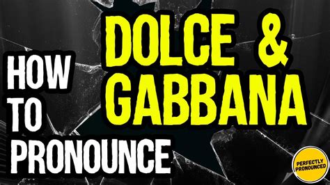 how to pronounce gabbana and dolce.